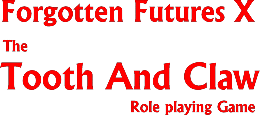 Forgotten Futures X - The Tooth And Claw Role Playing Game - Contents